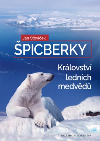 Špicberky Království ledních medvědů - Jan Šťovíček