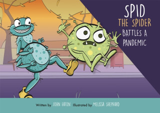 Spid the Spider Battles a Pandemic - John Eaton