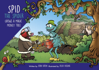 Spid the Spider Grows a Magic Money Tree - John Eaton
