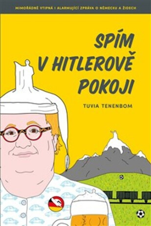 Spím v Hitlerově pokoji - Tuvia Tenenbom