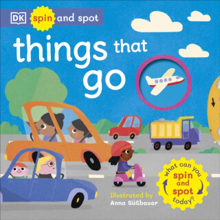 Spin and Spot: Things That Go - DK