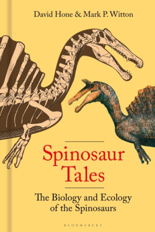 Spinosaur Tales - David Hone,Mark Witton
