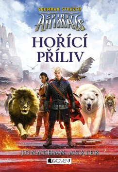 Spirit Animals Hořící příliv - Auxier Jonathan