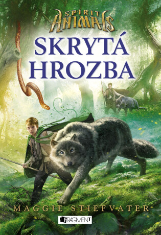 Spirit Animals – Skrytá hrozba - Maggie Stiefvaterová