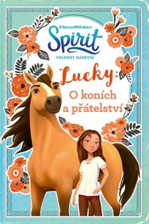 Spirit volnost nadevše Lucky: O koních a přátelství - Kolektiv