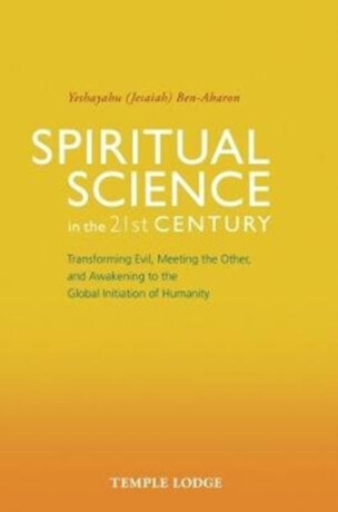 Spiritual Science in the 21st Century - Yeshayahu Ben-Aharon