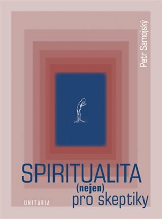 Spiritualita (nejen) pro skeptiky - Petr Samojský,Stanislav Slach