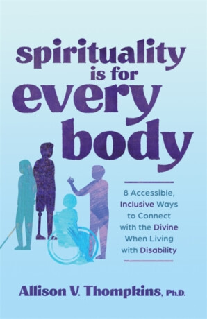 Spirituality Is for Every Body - Allison Thompkins