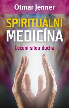 Spirituální medicína - Otmar Jenner