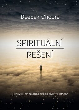 Spirituální řešení - Deepak Chopra