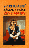 Spirituální základy práce ženy - matky - Manfred Schmidt-Brabant