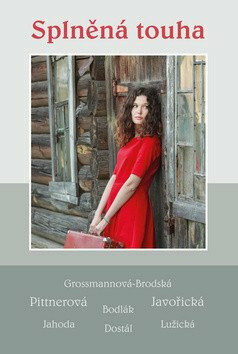 Splněná touha - Vlasta Javořická,Jiří Bodlák,Vlasta Pittnerová,Josef Jahoda,kolektiv autorů,Lužická Věnceslava