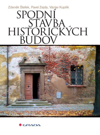 Spodní stavba historických budov - Václav Kupilík,Zdeněk Štefek,Pavel Zejda