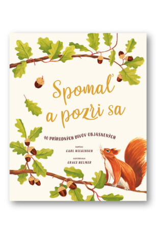 Spomaľ a pozri sa - Carl Wilkinson,Grace Helmer