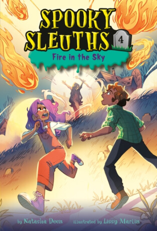 Spooky Sleuths #4: Fire in the Sky - Natasha Deen,Lissy Marlin