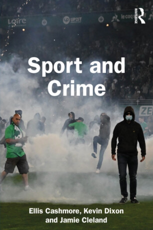 Sport and Crime - Kevin H. Dixon,Ellis  Cashmore,Jamie  Cleland