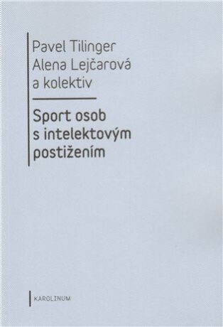 Sport osob s intelektovým postižením - Alena Lejčarová,Pavel Tilinger