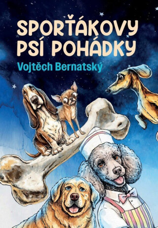 Sporťákovy psí pohádky - Vojtěch Bernatský