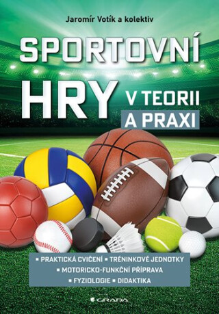 Sportovní hry v teorii a praxi - Petra Špottová,Hana Válková,Daniela Benešová,Peřinová Radka,Sůva Matěj,Švátora Karel