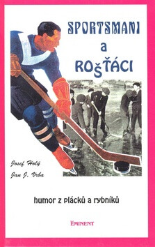 Sportsmani a rošťáci - Josef Holý,Jan J. Vrba