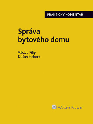 Správa bytového domu. Praktický komentář - Václav Filip,Dušan Hebort