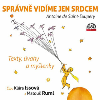 Správně vidíme jen srdcem - Texty, úvahy a myšlenky - Antoine De Saint Exupéry