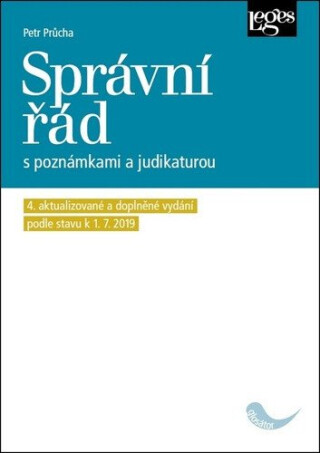Správní řád s poznámkami a judikaturou (4. aktualizované a doplněné vydání podle právního - Petr Průcha
