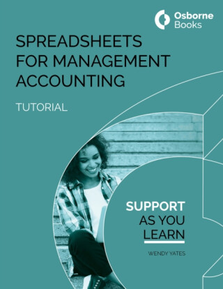 SPREADSHEETS FOR MANAGEMNT ACCOUNTING TUTORIAL - WENDY YATES