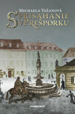 Sprisahanie v Prešporku - Michaela Važanová