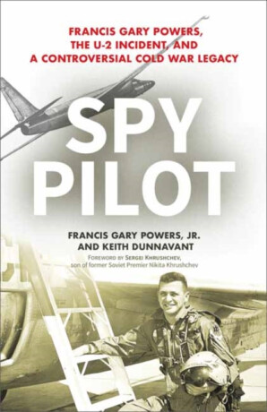 Spy Pilot - Francis Gary Powers Jr.,Keith Dunnavant