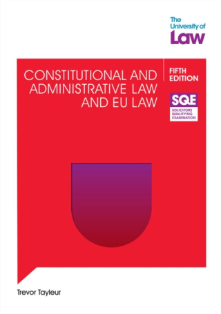SQE Constitutional and Administrative Law and EU Law 5e - Trevor Tayleur