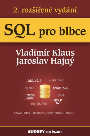 SQL pro blbce - Vladimír Klaus,Jaroslav Hajný