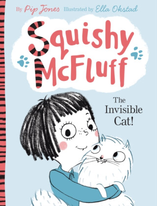 Squishy McFluff: The Invisible Cat! - Pip Jones