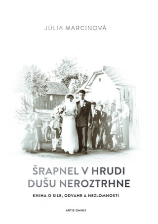 Šrapnel v hrudi dušu neroztrhne - Júlia Marcinová