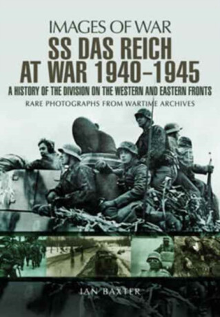 SS Das Reich At War 1939-1945: History of the Division - Ian Baxter