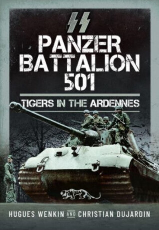 SS Panzer Battalion 501 - Christian Dujardin,Hugues Wenkin