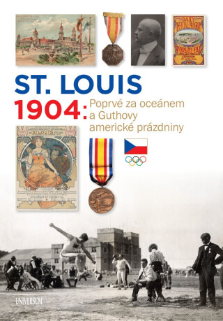 St. Louis 1904: Poprvé za oceánem a Guthovy americké prázdniny - Martin Kovář,Zdeněk Škoda