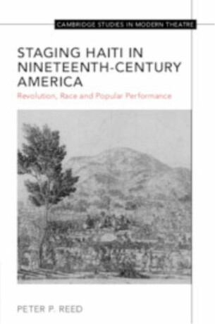 Staging Haiti in Nineteenth-Century America - Peter Henry Reed