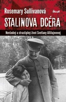 Stalinova dcéra - Rosemary Sullivanová