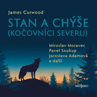 Stan a chýše (Kočovníci severu) - James Oliver Curwood