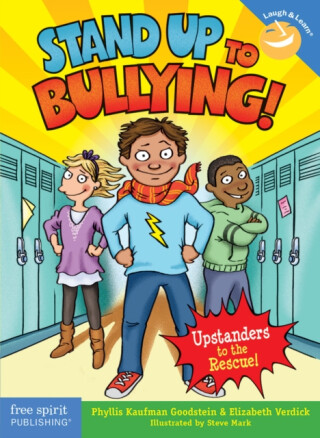 Stand Up to Bullying! - Elizabeth Verdick,Phyllis Kaufman Goodstein