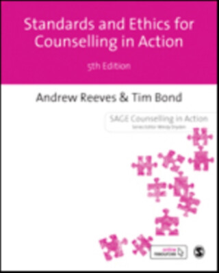 Standards Ethics for Counselling in Action - Tim Bond,Andrew Reeves