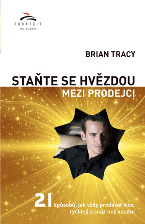 Staňte se hvězdou mezi prodejci - Brian Tracy