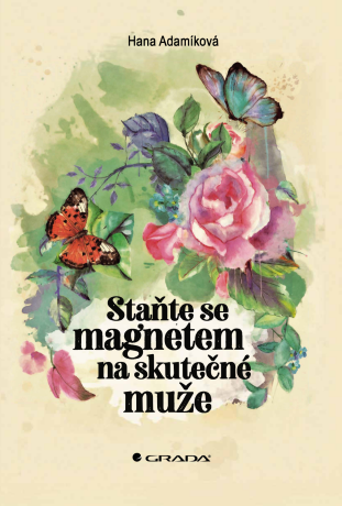 Staňte se magnetem na skutečné muže - Hana Adamíková