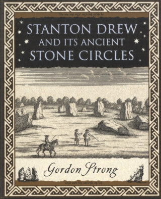 Stanton Drew: and Its Ancient Stone Circles - Gordon Strong