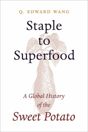 Staple to Superfood - Q. Edward Wang