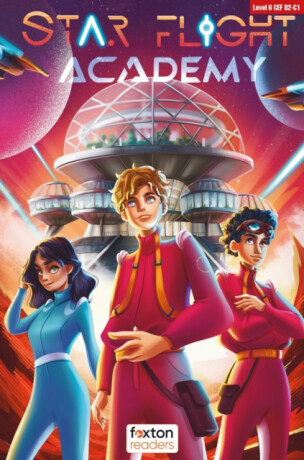Star Flight Academy - Foxton Readers Level 6 (2300 Headwords CEFR B2-C1) with free online AUDIO - Jennifer Hodgson