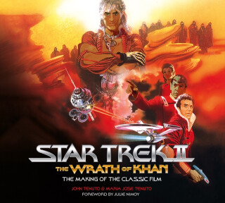 Star Trek II: The Wrath of Khan - The Making of the Classic Film - John Tenuto,Maria Jose Tenuto