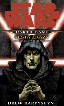 STAR WARS Darth Bane 1. Cesta zkázy - Drew Karpyshyn
