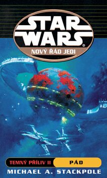 STAR WARS Nový řád Jedi Temný příliv II - Michael A. Stackpole